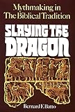 Slaying The Dragon Mythmaking In The Biblical Tradition