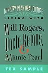 Ministry in an Oral Culture: Living with Will Rogers, Uncle Remus, and Minnie Pearl