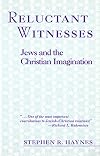 Reluctant Witnesses: Jews and the Christian Imagination