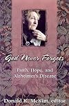 God Never Forgets: Faith, Hope, and Alzheimer's Disease