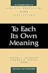 To Each Its Own Meaning: An Introduction to Biblical Criticisms and Their Application