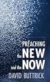 Preaching the New and the Now