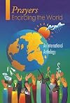 Prayers encircling the world : an international anthology of 300 contemporary prayers