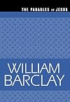 The Parables of Jesus (The William Barclay Library)