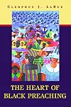 The Heart of Black Preaching
