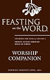 Feasting on the Word Worship Companion: Liturgies for Year A, Volume 2
