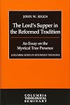 The Lord's Supper in the Reformed Tradition (Columbia Series in Reformed Theology)