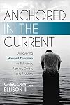 Anchored in the Current: Discovering Howard Thurman as Educator, Activist, Guide, and Prophet