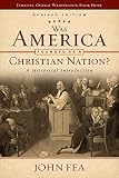 Was America Founded As A Christian Nation Revised Edition A Historical Introduction