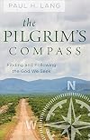 The Pilgrim's Compass: Finding and Following the God We Seek