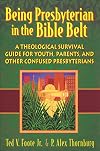 Being Presbyterian in the Bible Belt: A Theological Survival Guide for Youth, Parents, & Other Confused Presbyterians