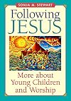 Following Jesus: More About Young Children and Worship