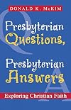Presbyterian Questions, Presbyterian Answers: Exploring Christian Faith