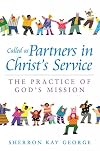 Called as Partners in Christ's Service: The Practice of God's Mission