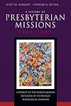 A History of Presbyterian Missions: 1944-2007