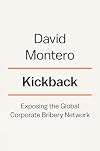 Kickback: Exposing the Global Corporate Bribery Network