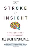 My Stroke Of Insight A Brain Scientists Personal Journey