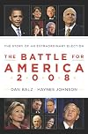 The Battle for America 2008: The Story of an Extraordinary Election