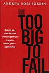 Too Big to Fail: The Inside Story of How Wall Street and Washington Fought to Save the Financial System—and Themselves