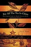 For All The Tea In China How England Stole The Worlds Favorite Drink And Changed History