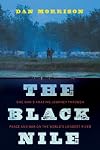 The Black Nile: One Man's Amazing Journey Through Peace and War on the World's Longest River