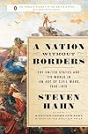 A Nation Without Borders: The United States and Its World in an Age of Civil Wars, 1830-1910