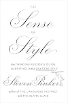 The Sense of Style: The Thinking Person's Guide to Writing in the 21st Century