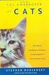 The Character of Cats: The Origins, Intelligence, Behavior, and Stratagems of Felis silvestris catus