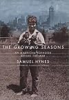The Growing Seasons: An American Boyhood Before the War