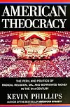 American Theocracy: The Peril and Politics of Radical Religion, Oil and Borrowed Money in the 21st Century