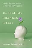 The Brain That Changes Itself Stories Of Personal Triumph From The Frontiers Of Brain Science James H Silberman Books