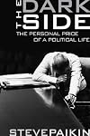 The Dark Side: The Personal Price of a Political Life
