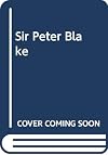 Sir Peter Blake: An Amazing Life