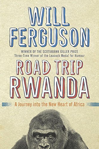 Road Trip Rwanda: A Journey Into the New Heart of Africa book cover