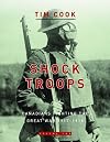 Shock Troops: Canadians Fighting The Great War 1917-1918 Volume Two