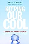 Keeping Our Cool: Canada In A Warming World