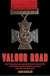 Valour Road: Only 71 Canadians Were Awarded The Victoria Cross In Wwi Three