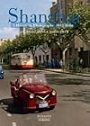 Shanghai: A History in Photographs, 1842 - Today