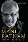 Conversations with Mani Ratnam