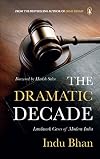 The Dramatic Decade: Landmark Cases of Modern India [Hardcover] [Dec 15, 2017] Indu Bhan