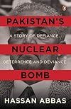 Pakistan's Nuclear Bomb: A Story of Defiance, Deterrence and Deviance