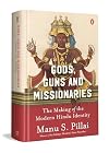 Gods, Guns and Missionaries: The Making of the Modern Hindu Identity