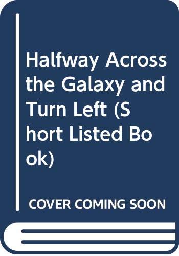 Halfway Across the Galaxy and Turn Left