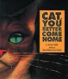 Cat, You Better Come Home