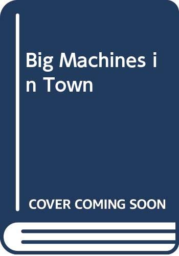 Cover of Big Machines in Town (Big Machines)