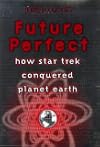 Future Perfect: How Star Trek Conquered Planet Earth