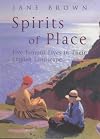 Spirits of Place: Five Famous Lives in Their English Landscape
