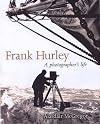 Frank Hurley: A Photographer's Life