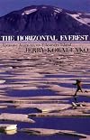The Horizontal Everest: Extreme Journeys on Ellesmere Island