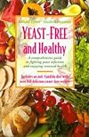 Yeast-Free and Healthy : A Comprehensive Guide to Fighting Yeast infection and Enjoying Renewed Health